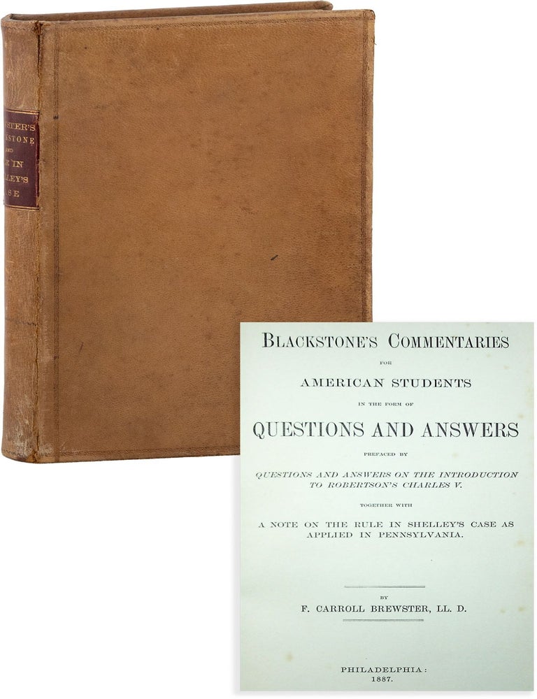 Blackstone's Commentaries for American Students in the form of Questions and Answers. LAW, Carroll BREWSTER, BLACKSTONE, rederick.
