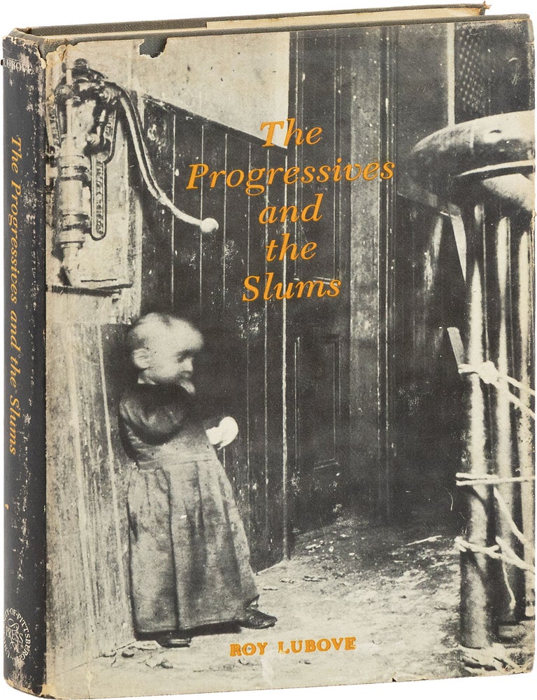 Item #88036] The Progressives and the Slums: Tenement House Reform in New York City 1890-1917....