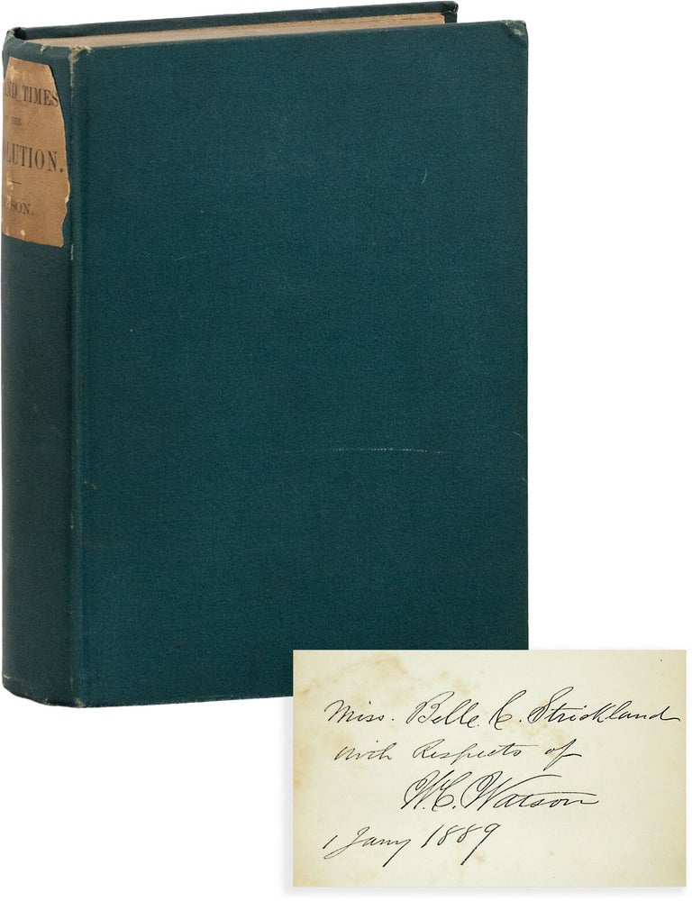 Men and Times of The Revolution; or, Memoirs of Elkanah Watson, Including the Journals of Travels. Elkanah WATSON, Winslow C. WATSON, text.