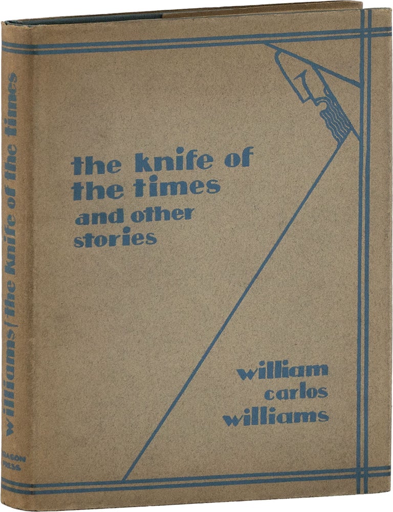 The Knife of the Times and Other Stories. William Carlos WILLIAMS.