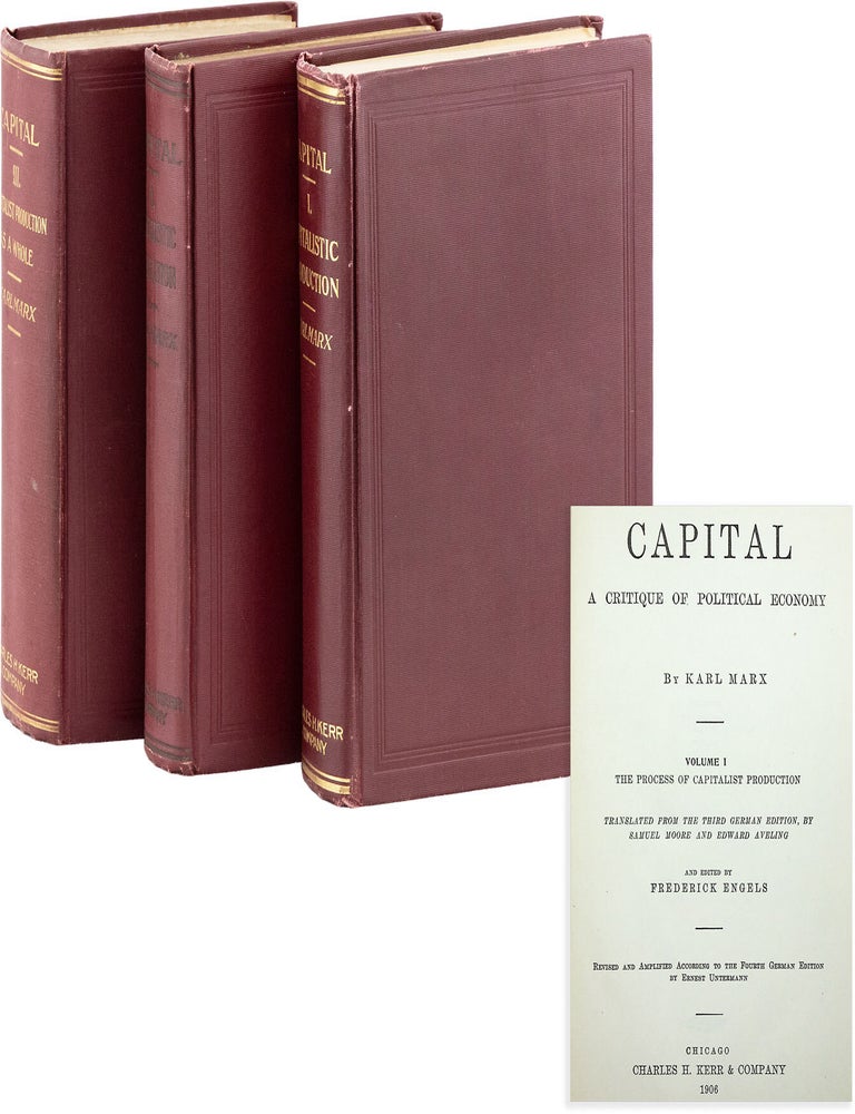 Capital. Vol. I: Capitalistic Production; Vol. II: Capitalistic Circulation; Vol. III: Capitalist. COMMUNISM, Charles Hope KERR, Ernest UNTERMANN.