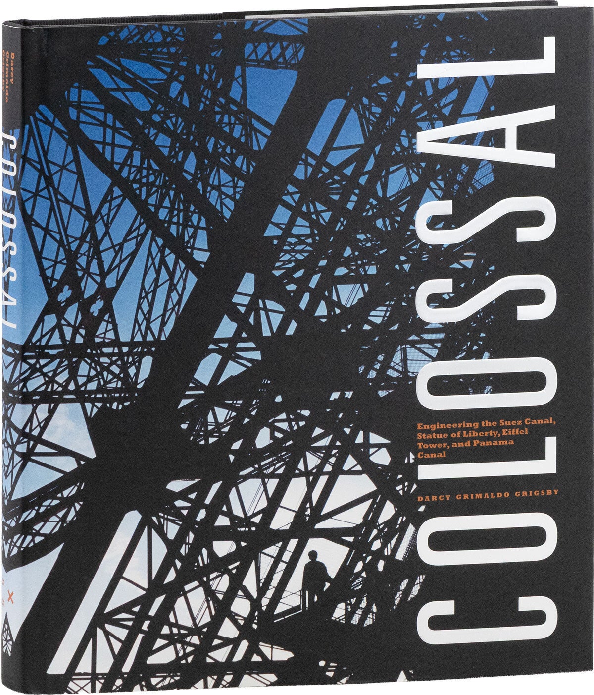 Colossal: Engineering the Suez Canal, Statue of Liberty, Eiffel Tower ...