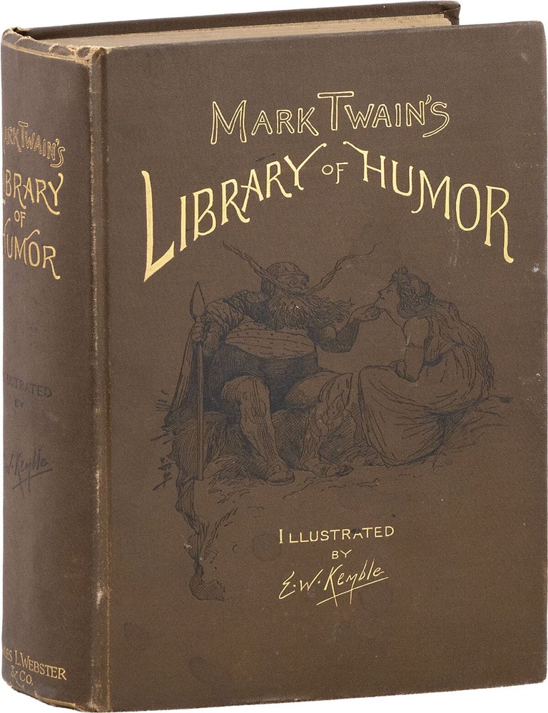 Mark Twain's Library of Humor. Mark TWAIN, E. W KEMBLE, pseud. of Samuel L. Clemens, contributors, illustrations.