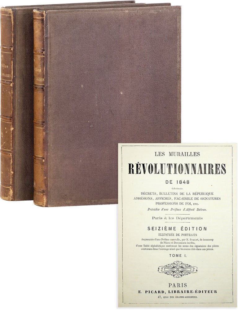 Les Murailles R&eacute;volutionnaires de 1848. D&eacute;crets, Bulletins de la R&eacute;publique, Adh&eacute;sions, REVOLUTIONS of 1848, Alfred DELVAU.