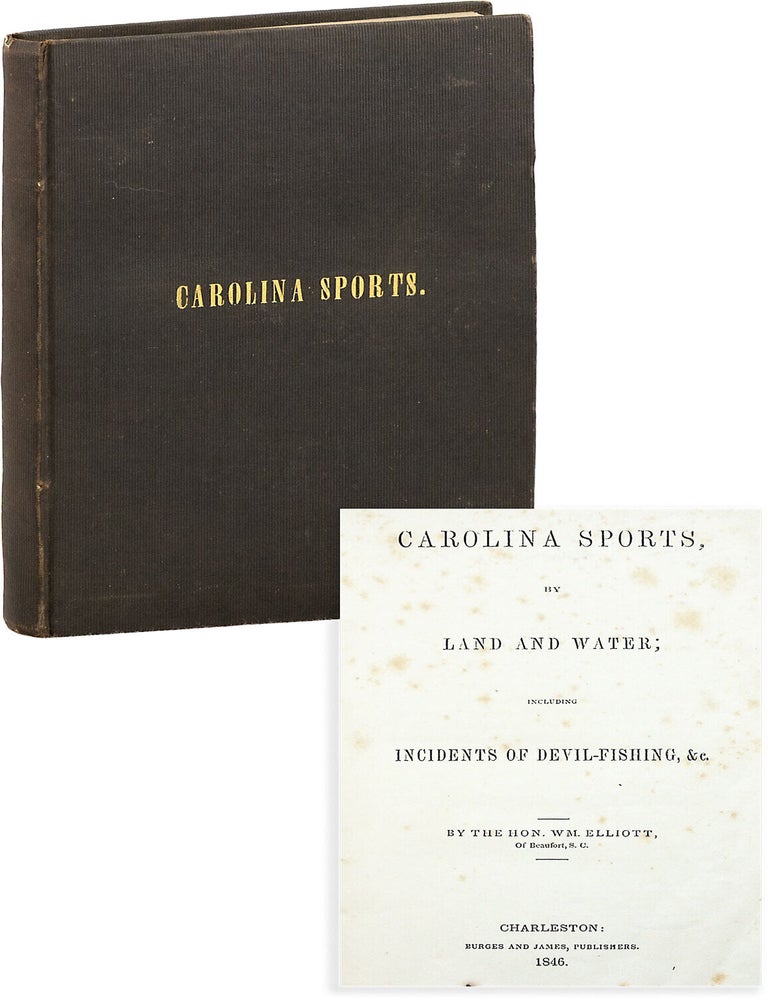 Carolina Sports, by Land and Water; Including Incidents of Devil-Fishing, &c. SOUTH CAROLINA, William ELLIOTT.