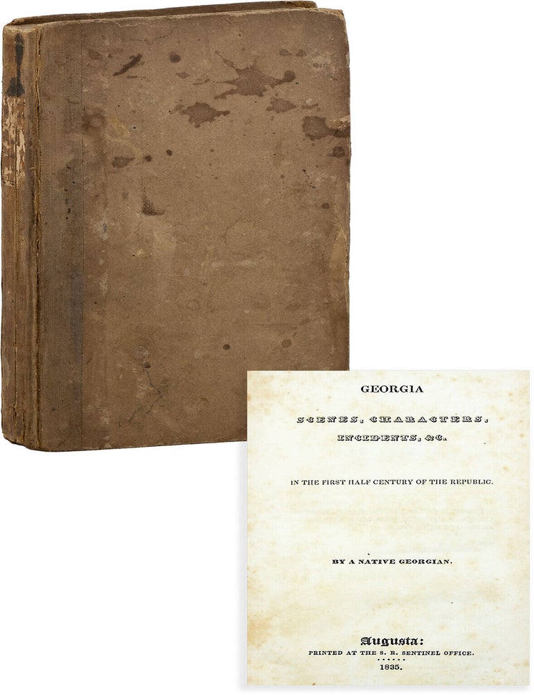 Georgia Scenes, Characters, Incidents, &c. in the First Half Century of the Republic. By a. GEORGIA, Augustus B. LONGSTREET.