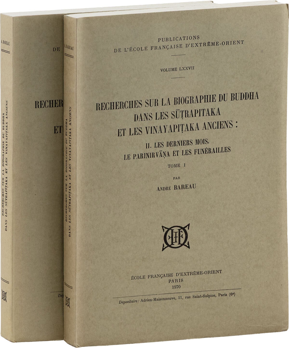 [Item #89290] Recherches sur la Biographie du Buddha dans les Sutrapitaka et les Vinayapitaka Anciens: II. Les Derniers Mois, le Parinirvana et les Funerailles; Tome I [with] Tome II [Two Volumes]. Andr&eacute; BAREAU.
