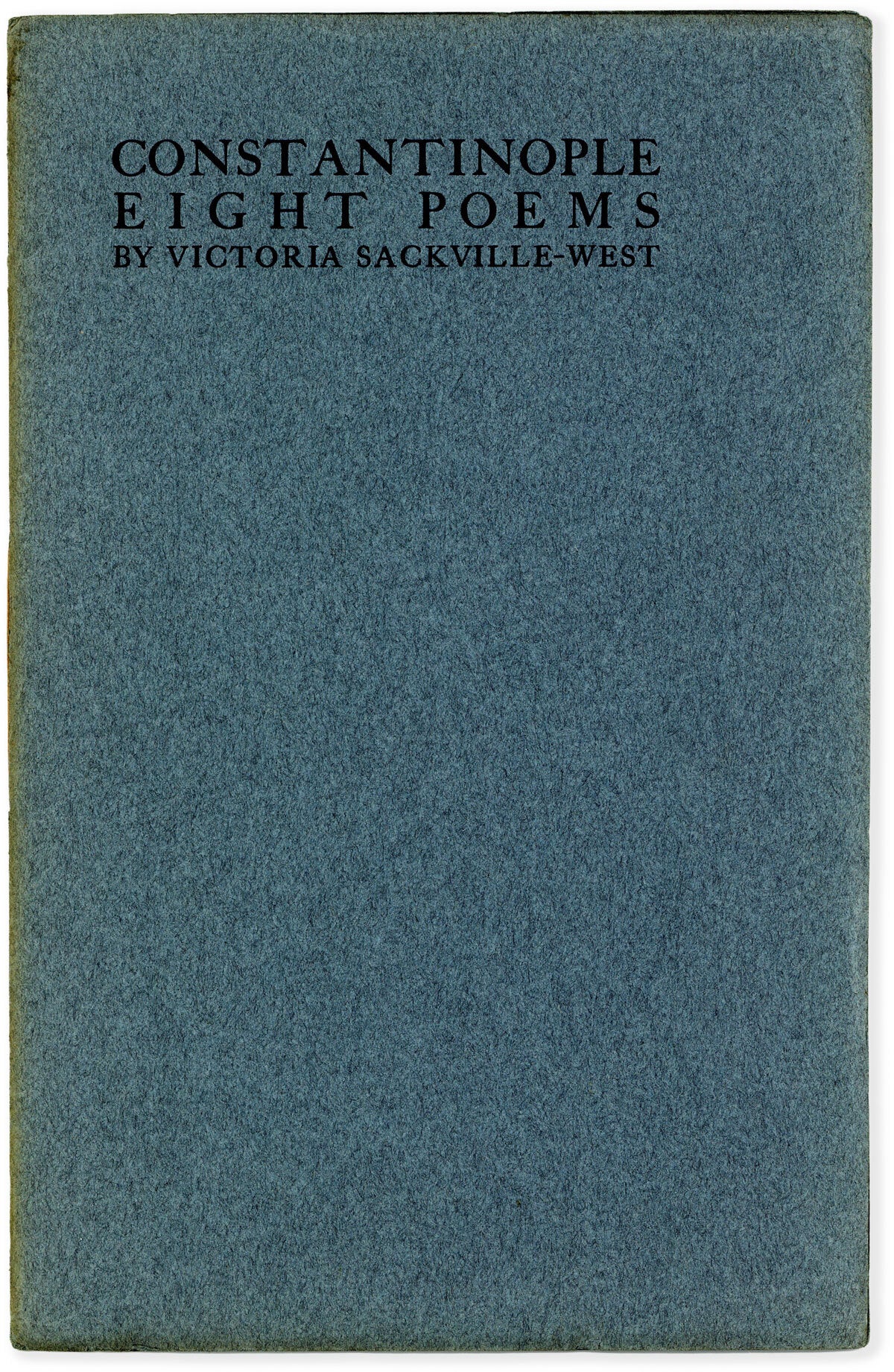 [Item #89359] Constantinople: Eight Poems. Victoria SACKVILLE-WEST, aka Vita.
