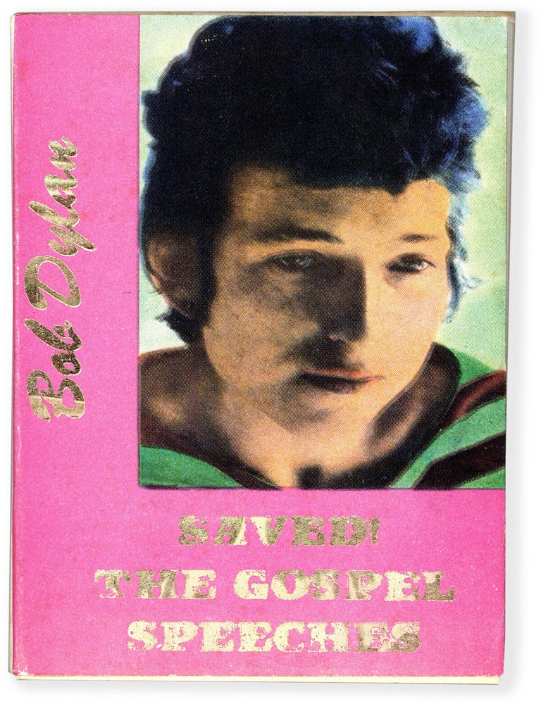Item #89388] Saved! The Gospel Speeches. Bob DYLAN, Raymond Foye, eds Francesco Clemente