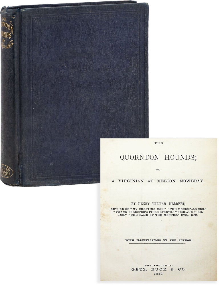 Quorndon Hounds, Or, A Virginian at Melton Mowbray. SPORT, Henry William HERBERT, aka: Frank Forester.