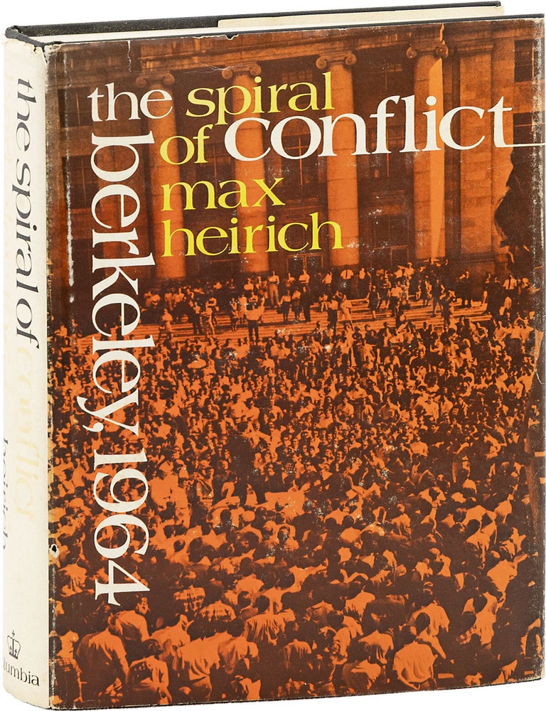 Item #89594] The Spiral of Conflict: Berkeley 1964. Max HEIRICH