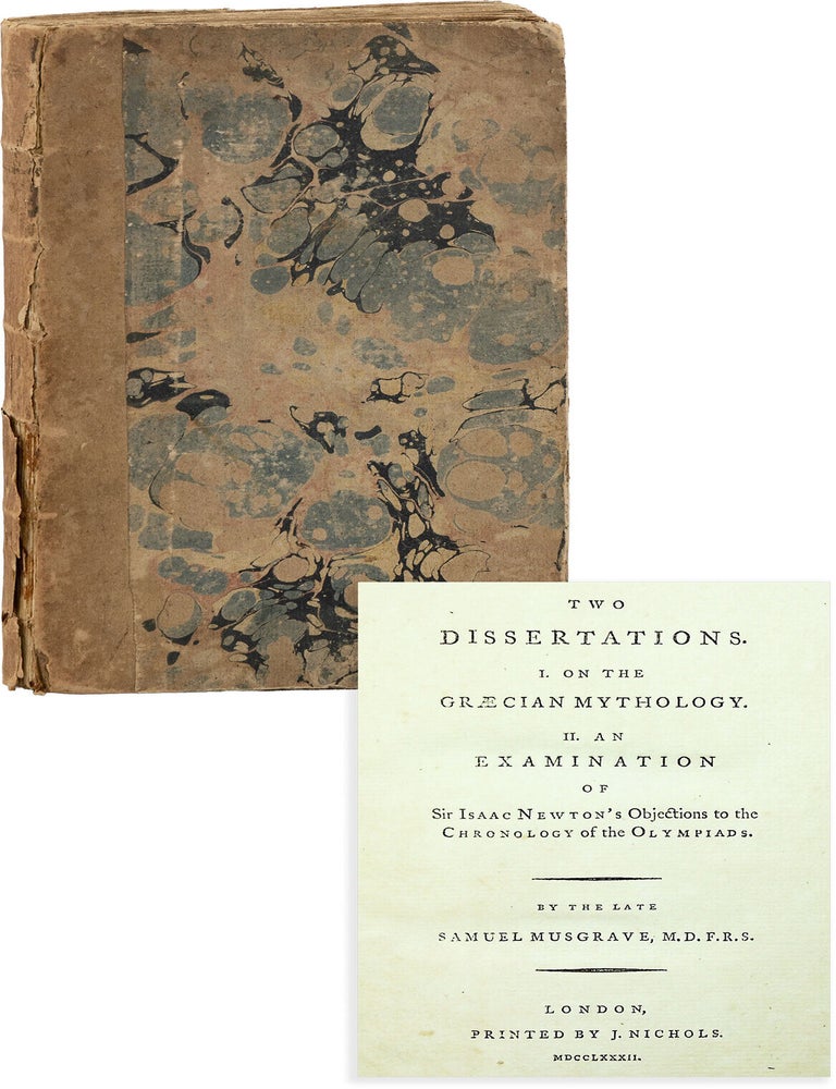 Two Dissertations. I. On the Graecian Mythology. II. An Examination of Sir Isaac Newton's. Samuel MUSGRAVE, M D. F R. S., ed Thomas Tyrwhitt.