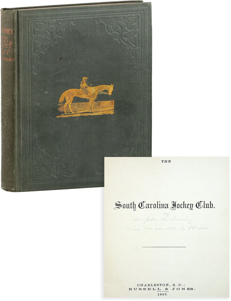 The South Carolina Jockey Club; History of The Turf in South Carolina. SPORT, John B. IRVING.