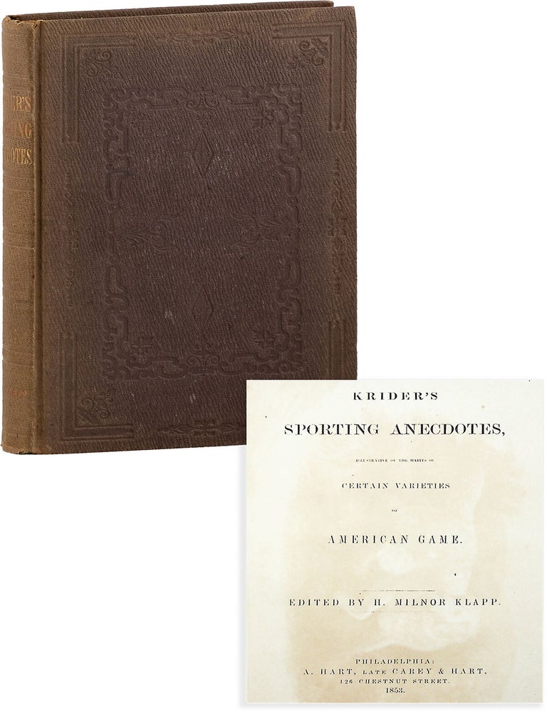 Krider's Sporting Anecdotes, Illustrative of The Habits of Certain Varieties of American Game. SPORTS, Milnor KLAPP, Ed., John KRIDER.
