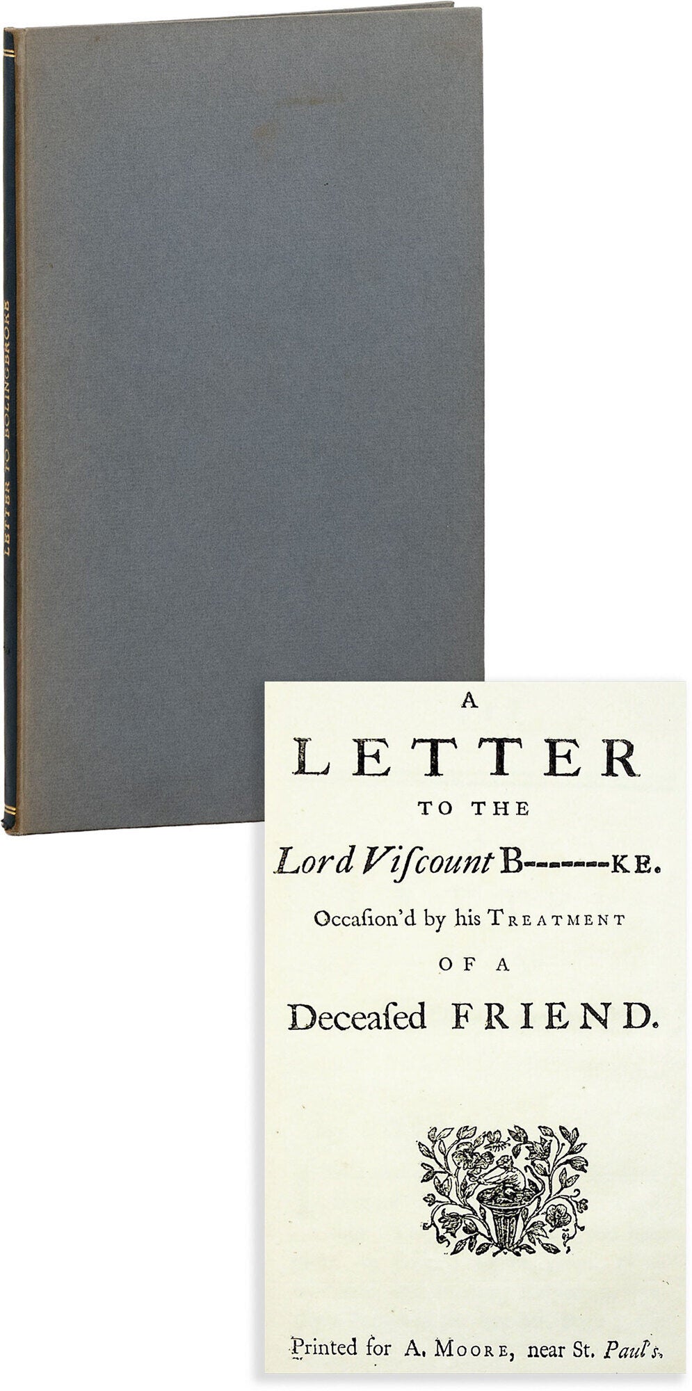 [Item #89871] A Letter to Lord Viscount B--------KE [Bolingbroke]. Occasion'd by his Treatment of a Deceased Friend. ANON, William WARBURTON, Bishop of Gloucester.