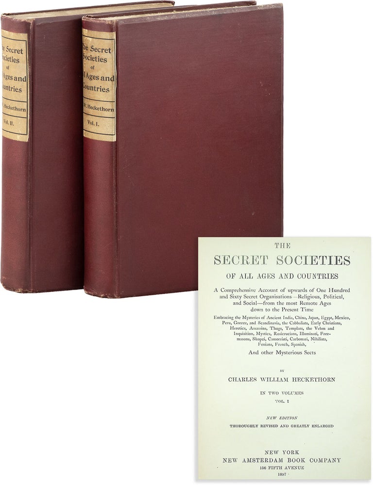 The Secret Societies of All Ages and Countries. A comprehensive account of upwards of one hundred. Charles William HECKETHORN.