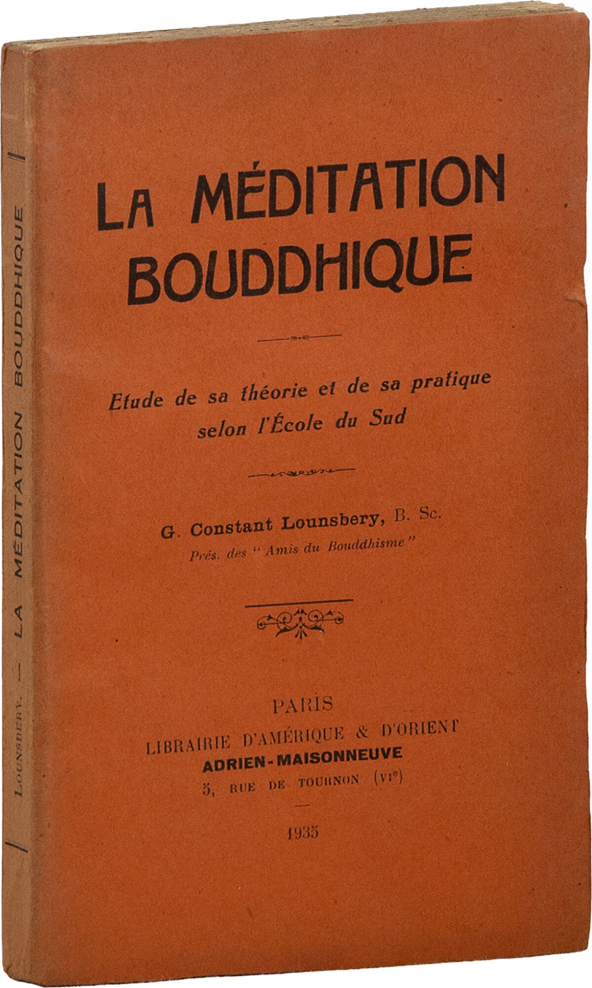 [Item #90374] La Meditation Bouddhique; Etude de sa theorie et de sa pratique selon l'Ecole du Sud. G. Constant LOUNSBERY.