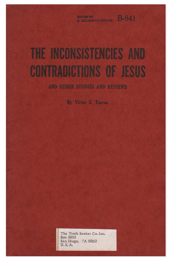 Item #9581] The Inconsistencies and Contradictions of Jesus and Other Studies and Reviews....